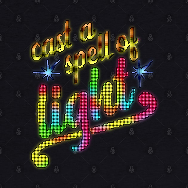 Cast A Spell Of Light by onarolltees